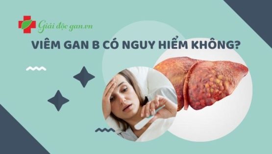 viem-gan-b-co-nguy-hiem-khong